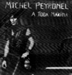 Michel Peyronel : A Toda Makina